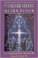 The Pleiadian Tantric Workbook: Awakening Your Divine BA