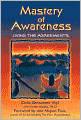 Mastery of Awareness: Living the Agreements