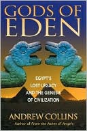 download Gods of Eden : Egypt's Lost Legacy and the Genesis of Civilization book