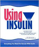 Using Insulin, Everything You Need for Success with Insulin