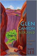 Glen Canyon Betrayed: A Sensuous Elegy