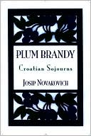 Plum Brandy: Croation Journeys