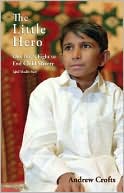 The Little Hero: One Boy's Fight for Freedom - Iqbal Masih's Story
