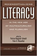 Reconceptualizing Literacy In The New Age Of Multiculturalism And Pluralism (Pb)