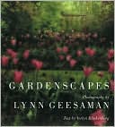 Lynn Geesaman: Gardenscapes