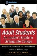 Adult Students: An Insider's Guide to Getting into College: Strategies from Adult Students and Admission Officers