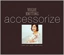 Vogue Knitting Accessorize: Scarves*Hats*Ponchos*Socks & Mittens