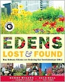 Edens Lost and Found: How Ordinary Citizens Are Restoring Our Great American Cities