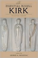The Essential Russell Kirk: Selected Essays