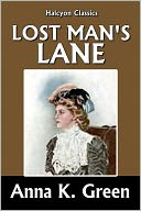Lost Man's Lane by Anna Katharine Green [Amelia Butterworth Mysteries #2]
