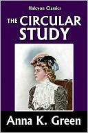 The Circular Study by Anna Katharine Green [Amelia Butterworth Mysteries #3]