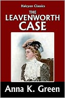 The Leavenworth Case by Anna Katharine Green [Detective Gryce Mysteries #1]