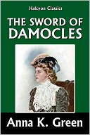 The Sword of Damocles by Anna Katharine Green [Detective Gryce Mysteries #4]