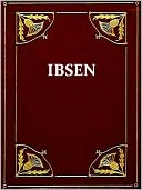 Henrik Ibsen — A Doll's House, The Lady from the Sea, & Ghosts