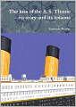 The Loss of the S. S. Titanic : Its Story and Its Lessons