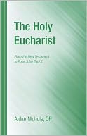 The Holy Eucharist: From the New Testament to Pope John Paul II