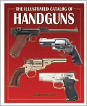 The Illustrated Catalog of Handguns