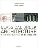 Classical Greek Architecture: The Construction of the Modern