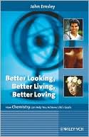 Better Looking, Better Living, Better Loving: How Chemistry can Help You Achieve Life's Goals