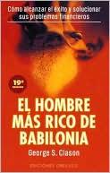 Hombre Mas Rico de Babilonia: Los Secretos Del Exito de Los Antiguos