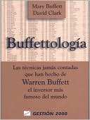 Buffettologia: Las Tecnicas Jamas Contadas Que Han Hecho de Warren Buffett El Inversor Mas Famoso Del Mundo