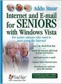 Internet and E-mail for Seniors with Windows Vista: For Senior Citizens Who Want to Start Using the Internet