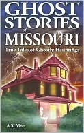 download Ghost Stories of Missouri : True Tales of Ghostly Hauntings book