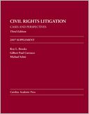 Civil Rights Litigation: Cases and Perspectives, Third Edition 2007 Supplement