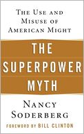 Superpower Myth: The Use and Misuse of American Might
