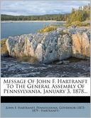 Message Of John F. Hartranft To The General Assembly Of Pennsylvania, January 3, 1878...