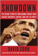 Showdown: The Inside Story of How Obama Fought Back against Boehner, Cantor, and the Tea Party
