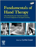 Fundamentals of Hand Therapy: Clinical Reasoning and Treatment Guidelines for Common Diagnoses of the Upper Extremity