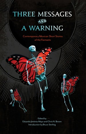Three Messages and a Warning: Contemporary Mexican Short Stories of the Fantastic