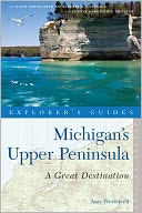 Explorer's Guide Michigan's Upper Peninsula: A Great Destination