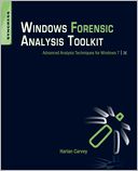 Windows Forensic Analysis Toolkit: Advanced Analysis Techniques for Windows 7