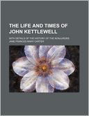 The Life and Times of John Kettlewell; With Details of the History of the Nonjurors
