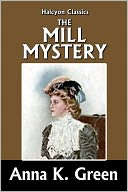 The Mill Mystery by Anna Katharine Green