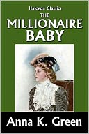 The Millionaire Baby by Anna Katharine Green