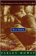 Born Naked: The Early Adventures of the Author of Never Cry Wolf