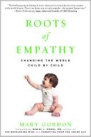 Roots of Empathy: Changing the World Child by Child