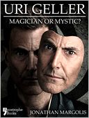 Uri Geller: Magician or Mystic?