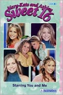 Starring You and Me (Mary-Kate and Ashley Sweet 16 Series)