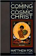 Coming of the Cosmic Christ: The Healing of Mother Earth and the Birth of a Global Renaissance