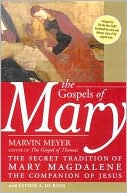 The Gospels of Mary: The Secret Tradition of Mary Magdalene, the Companion of Jesus