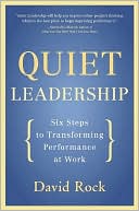 Quiet Leadership: Six Steps to Transforming Performance at Work
