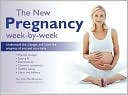 New Pregnancy Week-by-Week: Understand the Changes and Chart the Progress of You and Your Baby