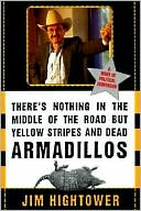 There's Nothing in the Middle of the Road but Yellow Stripes and Dead Armadillos