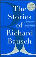 The Stories of Richard Bausch