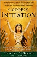 Goddess Initiation: A Practical Celtic Program for Soul-Healing, Self-Fulfillment & Wild Wisdom