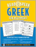 Read and Speak Greek for Beginners: The Easiest Way to Learn to Communicate Right Away! [With Cut-Out Games Cards and 60 Minute CD for Correct Pronuncia